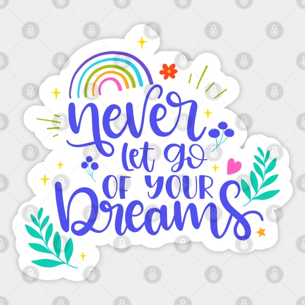 Never Let Go Of Your Dreams Sticker by Phorase